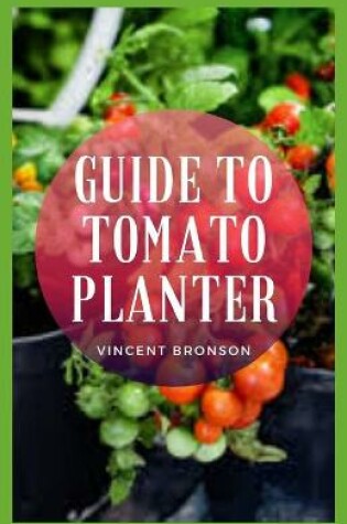 Cover of Guide to Tomato Planter