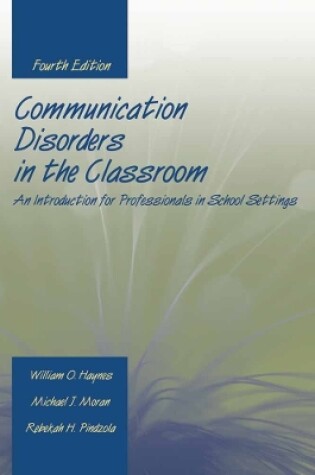 Cover of Communication Disorders in the Classroom: An Introduction for Professionals in School Settings