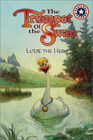 Cover of The Trumpet of the Swan: Louie the Hero
