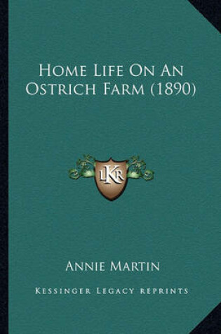 Cover of Home Life on an Ostrich Farm (1890) Home Life on an Ostrich Farm (1890)