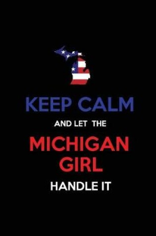 Cover of Keep Calm and Let the Michigan Girl Handle It