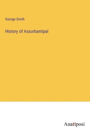 Cover of History of Assurbantipal