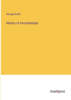Book cover for History of Assurbantipal