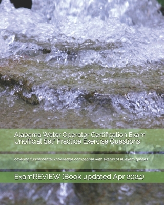 Book cover for Alabama Water Operator Certification Exam Unofficial Self Practice Exercise Questions
