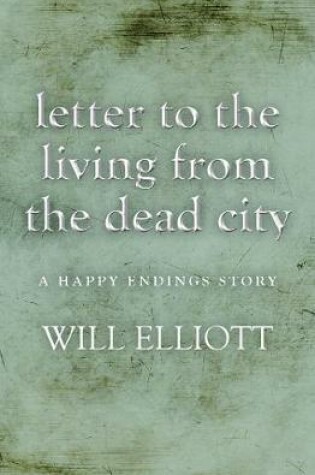 Cover of Letter to the living from Dead City - A Happy Endings Story