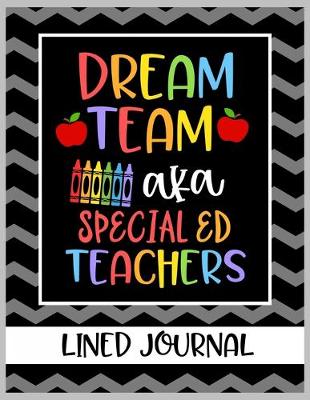 Book cover for Dream Team aka Special Ed Teachers Lined Journal