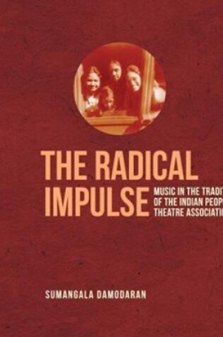 Cover of The Radical Impulse – Music in the Tradition of the Indian People`s Theatre Association