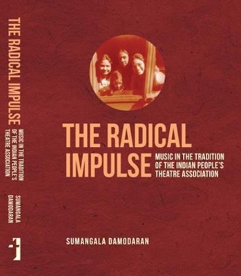 Book cover for The Radical Impulse – Music in the Tradition of the Indian People`s Theatre Association