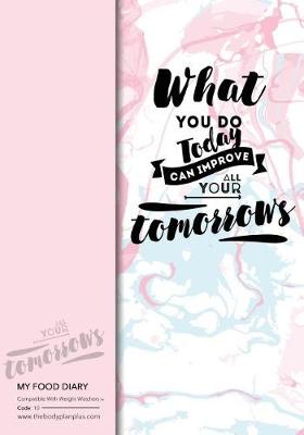 Book cover for My Food Diary - Compatible With Weight Watchers - What You Do Today Ca