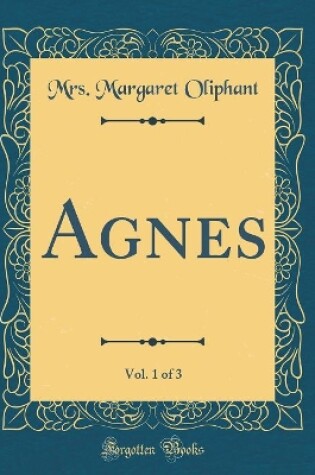 Cover of Agnes, Vol. 1 of 3 (Classic Reprint)