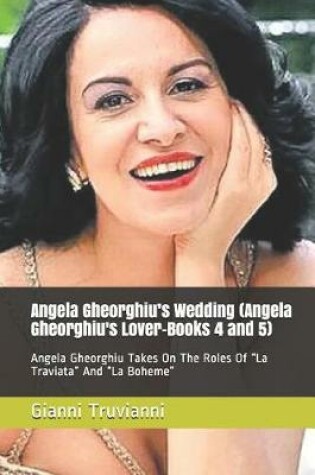 Cover of Angela Gheorghiu's Wedding (Angela Gheorghiu's Lover-Books 4 and 5)