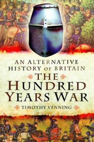 Cover of Alternative History of Britain: The Hundred Years War