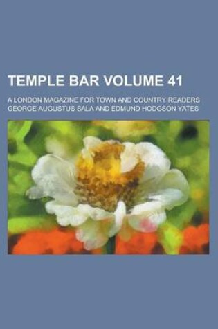 Cover of Temple Bar; A London Magazine for Town and Country Readers Volume 41