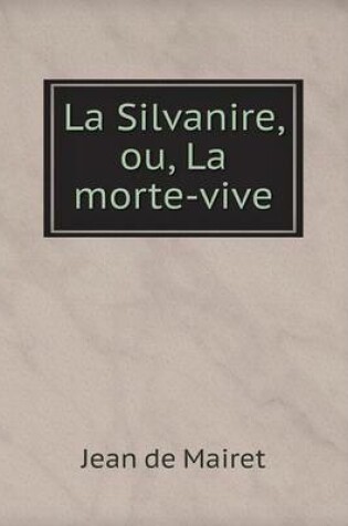 Cover of La Silvanire, ou, La morte-vive