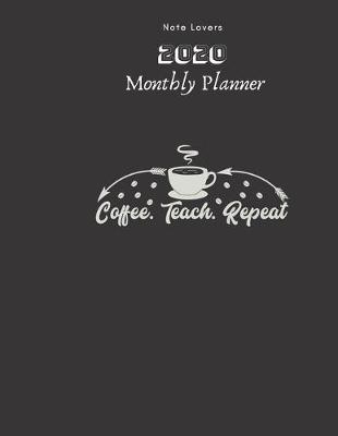 Book cover for Coffee. Teach. Repeat - 2020 Monthly Planner