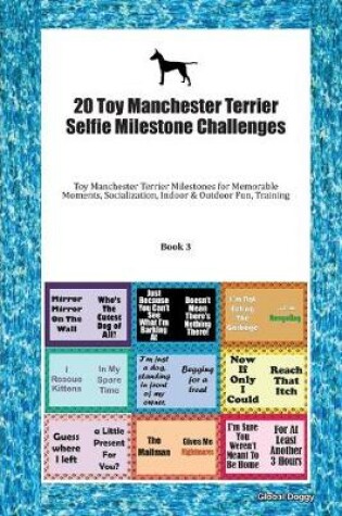 Cover of 20 Toy Manchester Terrier Selfie Milestone Challenges