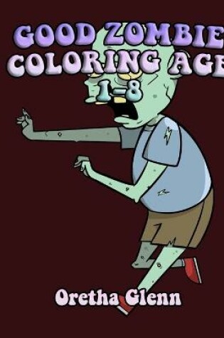 Cover of good zombie coloring age 1-8