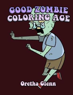 Book cover for good zombie coloring age 1-8