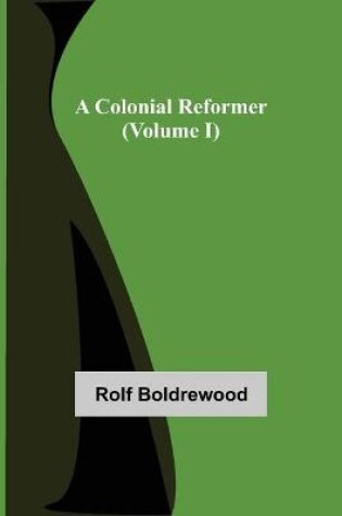 Cover of A Colonial Reformer (Volume I)