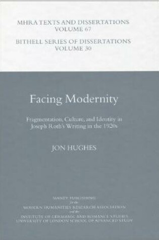Cover of Facing Modernity. Fragmentation, Culture, and Identity in Joseph Roth's Writing in the 1920s