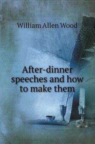 Cover of After-dinner speeches and how to make them