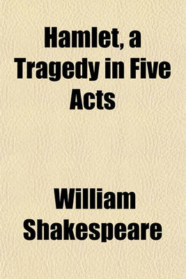 Book cover for Hamlet, a Tragedy in Five Acts