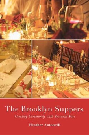 Cover of The Brooklyn Suppers: Creating Community with Seasonal Fare