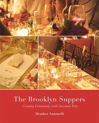 Book cover for The Brooklyn Suppers: Creating Community with Seasonal Fare