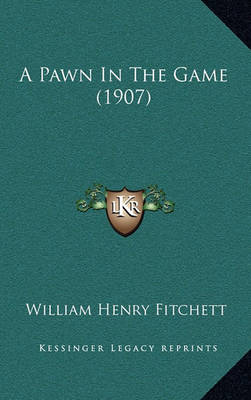 Book cover for A Pawn in the Game (1907)