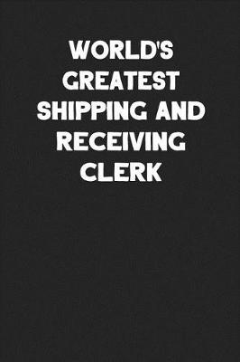 Book cover for World's Greatest Shipping and Receiving Clerk