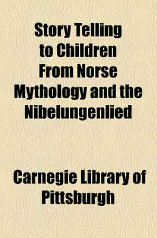 Cover of Story Telling to Children from Norse Mythology and the Nibelungenlied