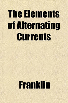 Book cover for The Elements of Alternating Currents