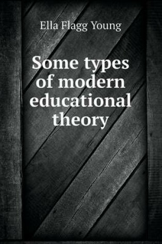 Cover of Some types of modern educational theory