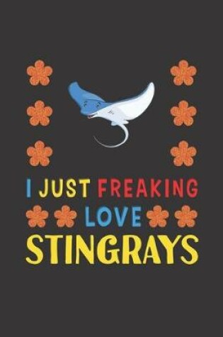 Cover of I Just Freaking Love Stingrays