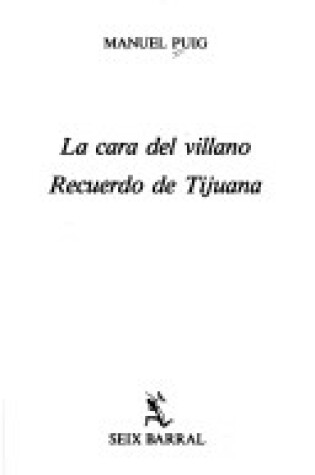 Cover of La Cara Del Villano. Recuerdo De Tijuana
