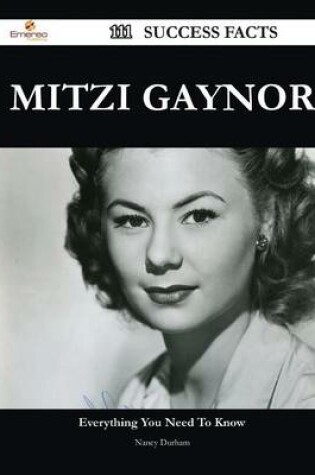 Cover of Mitzi Gaynor 111 Success Facts - Everything You Need to Know about Mitzi Gaynor