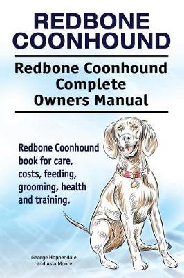 Book cover for Redbone Coonhound. Redbone Coonhound Complete Owners Manual. Redbone Coonhound book for care, costs, feeding, grooming, health and training.