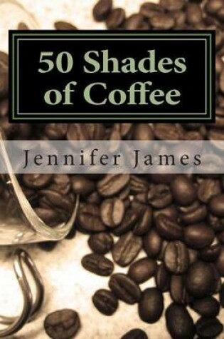 Cover of 50 Shades of Coffee