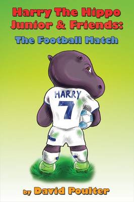 Book cover for Harry the Hippo Junior & Friends: The Football Match