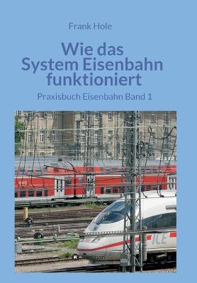 Book cover for Wie das System Eisenbahn funktioniert