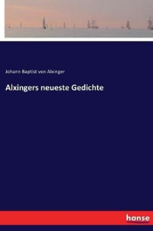 Cover of Alxingers neueste Gedichte