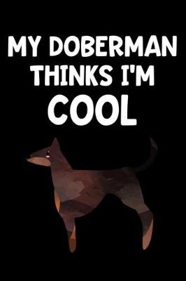 Book cover for My Doberman Thinks I'm Cool