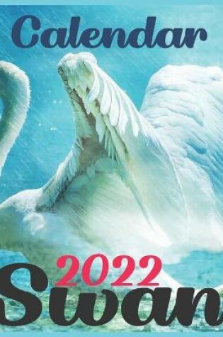 Cover of CALENDAR 2022 Swan