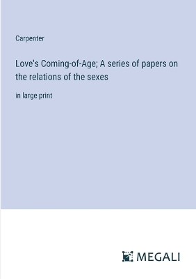 Book cover for Love's Coming-of-Age; A series of papers on the relations of the sexes