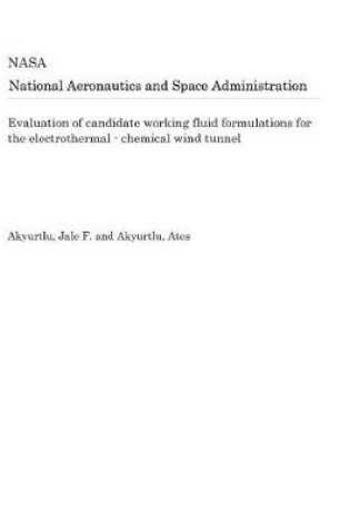 Cover of Evaluation of Candidate Working Fluid Formulations for the Electrothermal - Chemical Wind Tunnel