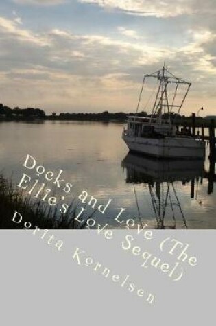 Cover of Docks and Love (The Ellie's Love Sequel)