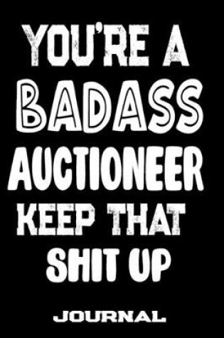 Cover of You're A Badass Auctioneer Keep That Shit Up