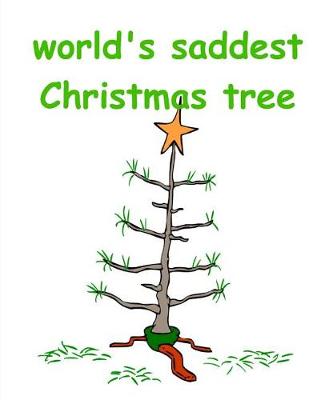 Book cover for Funny Christmas Composition Book World's Saddest Christmas Tree 130 Pages