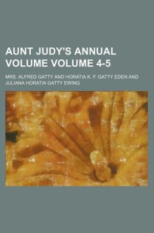 Cover of Aunt Judy's Annual Volume Volume 4-5