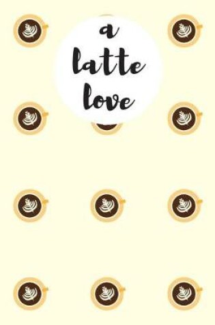 Cover of A latte love